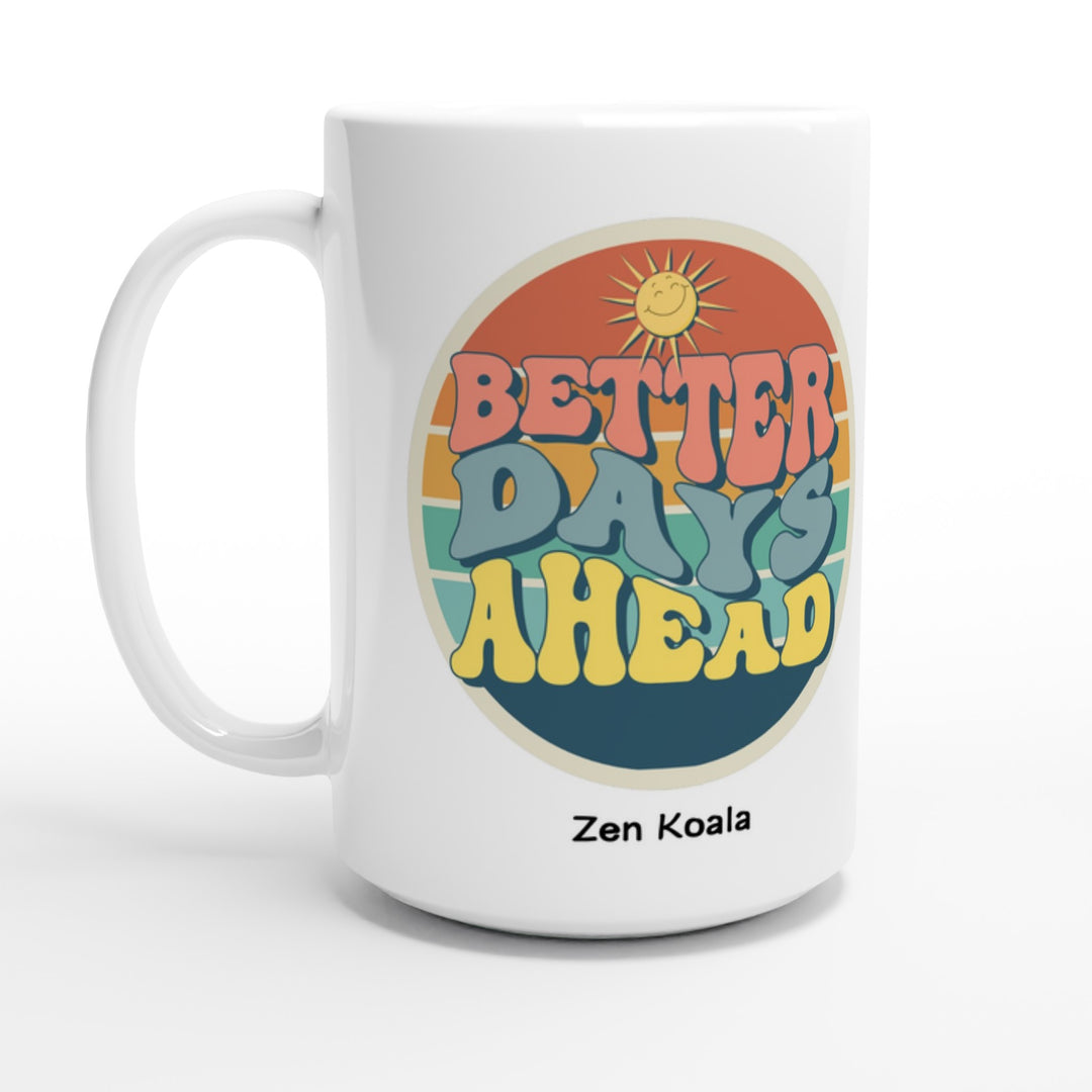 Better Days Ahead - Mug