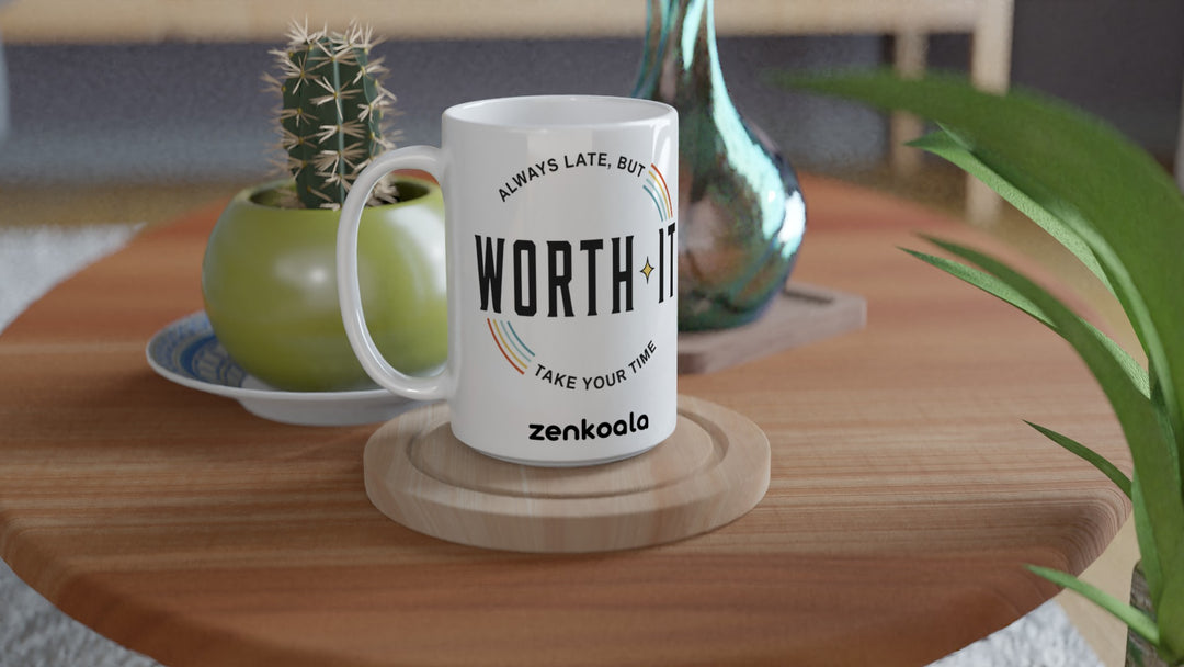 Always Late But Worth It 15oz mug on a wooden table with a cactus, Zen Koala Australia