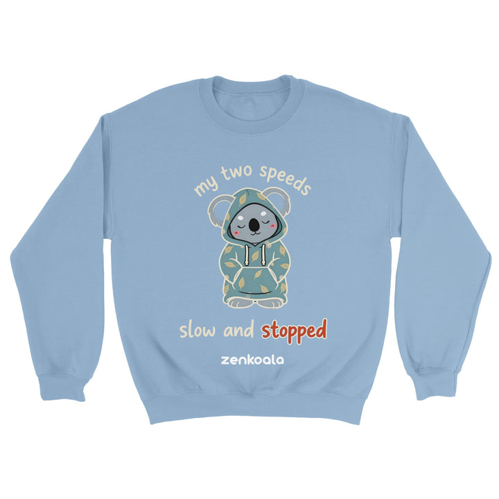 My Two Speeds Slow and Stopped feel-good sweatshirt in light blue — Zen Koala Australia