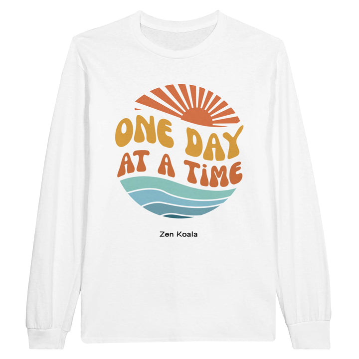 One Day at a Time feel-good long sleeve tee — just this day, just the next thing, Zen Koala Australia