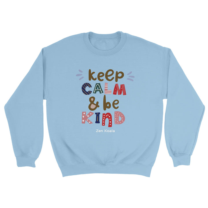 Keep Calm, Be Kind - Sweatshirt