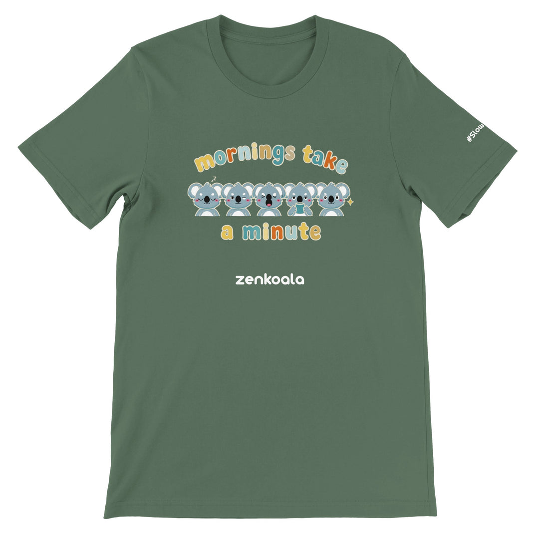 Mornings Take a Minute feel-good tee in military green — Zen Koala Australia
