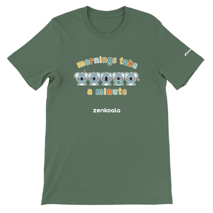 Mornings Take a Minute feel-good tee in military green — Zen Koala Australia