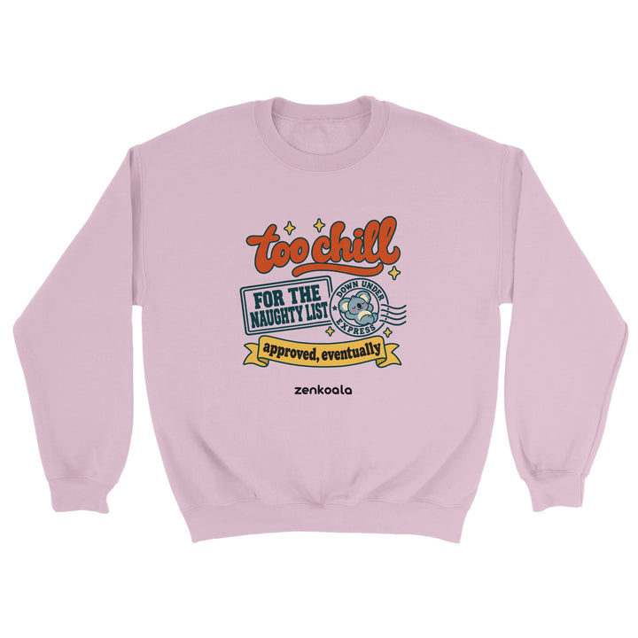 Too Chill for the Naughty List feel-good sweatshirt in light pink: a koala stamp approving a very chill Christmas, Zen Koala Australia