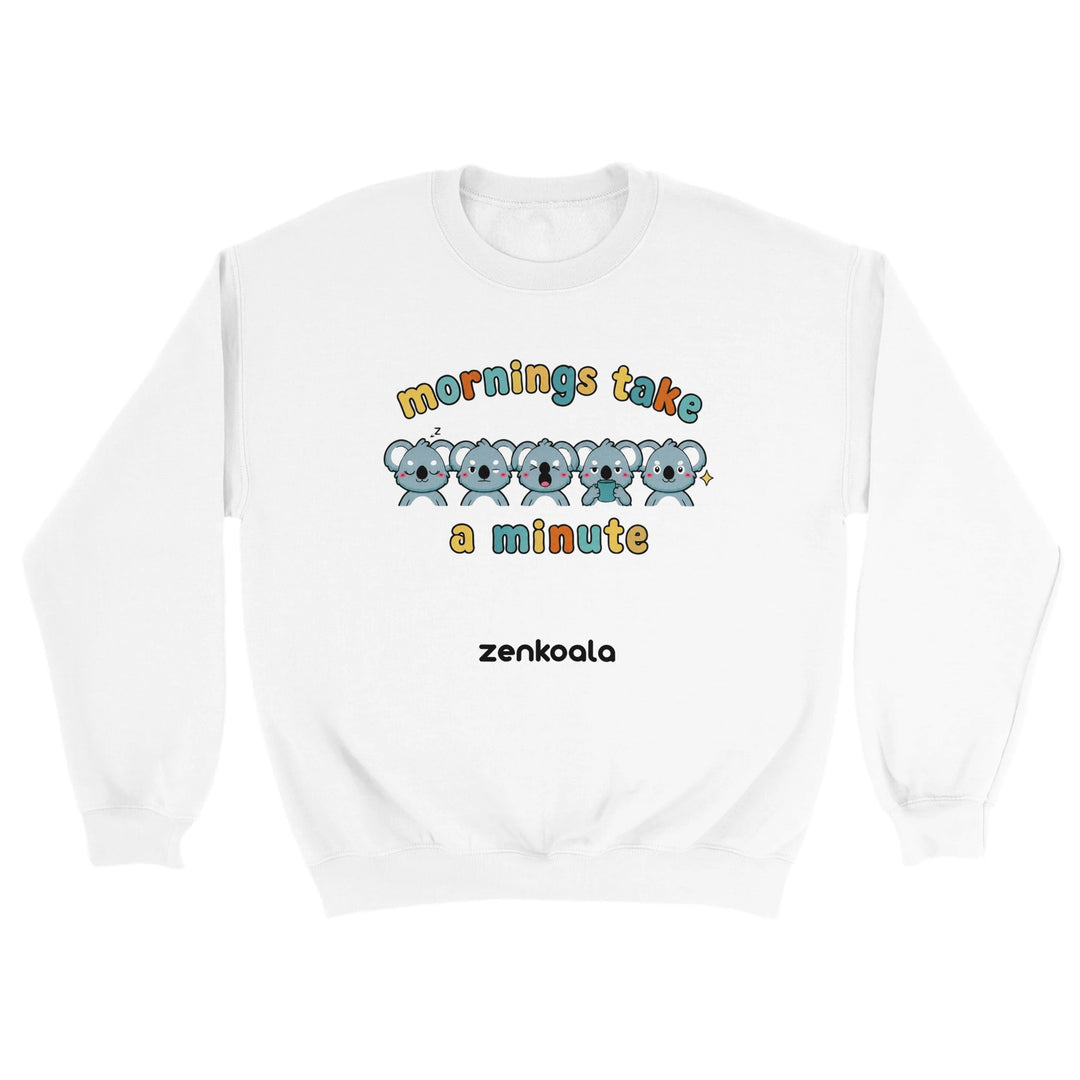 Mornings Take a Minute feel-good sweatshirt in white — Zen Koala Australia
