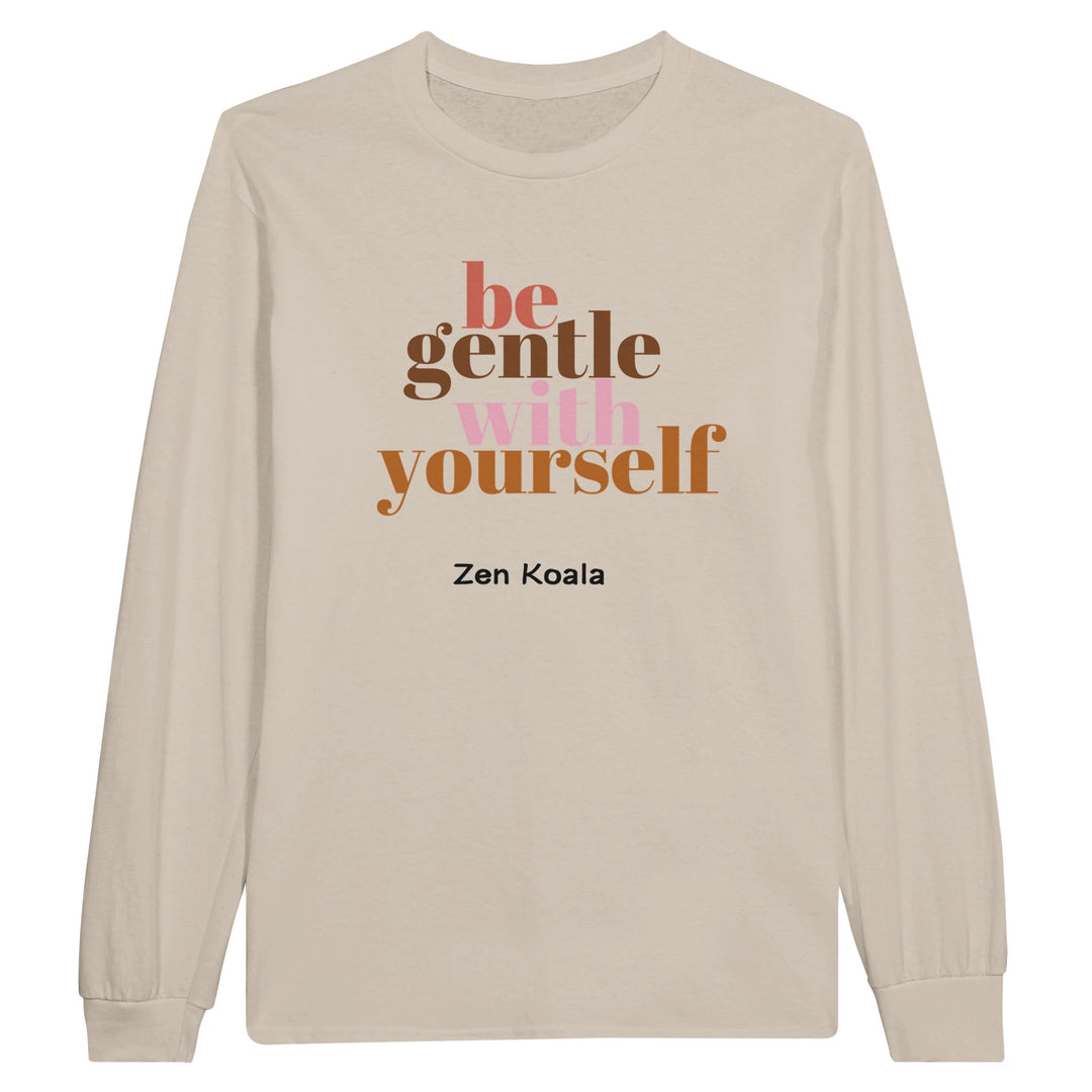 Be Gentle feel-good long sleeve tee — Zen Koala Australia