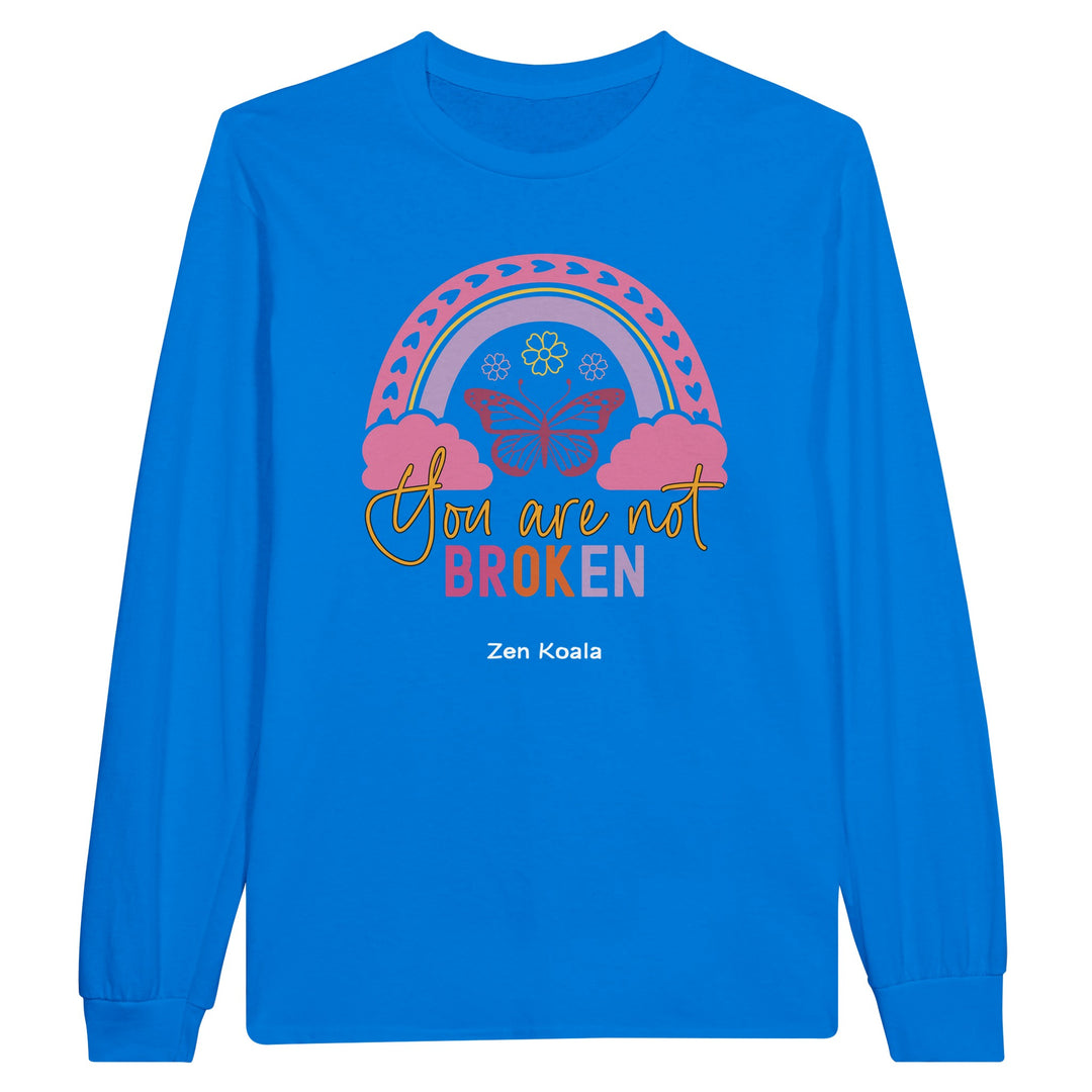 You Are Not Broken feel-good long sleeve tee — Zen Koala Australia