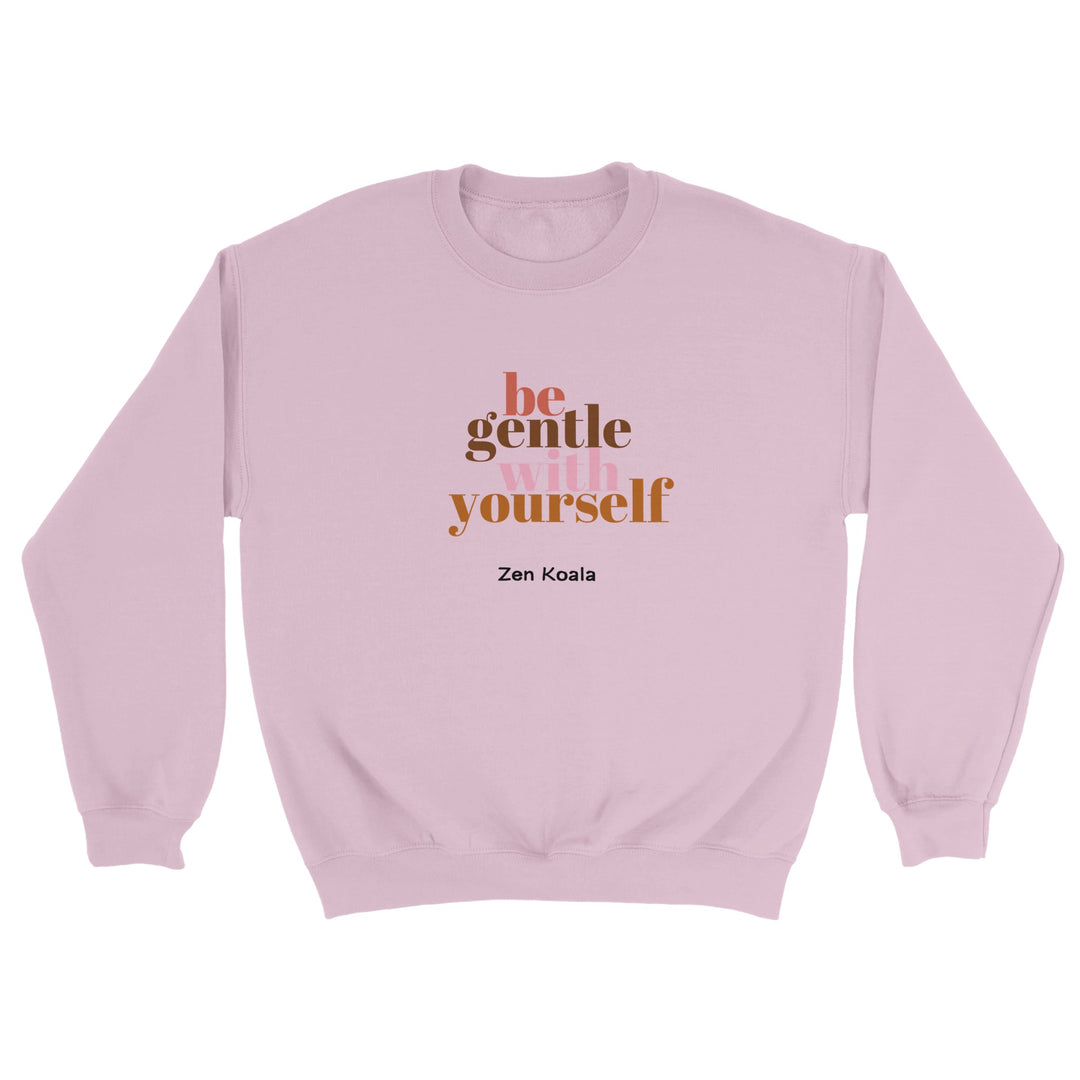 Be Gentle feel-good sweatshirt — Zen Koala Australia