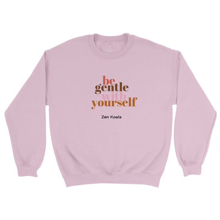 Be Gentle feel-good sweatshirt — Zen Koala Australia