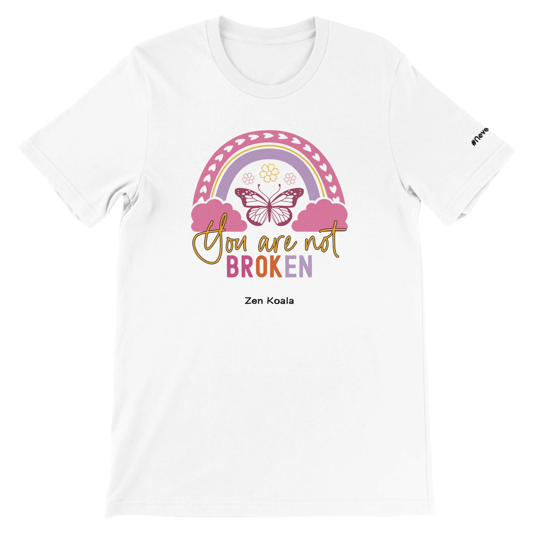 You Are Not Broken feel-good tee — your brain isn&