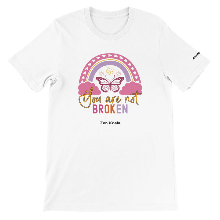 You Are Not Broken feel-good tee — your brain isn&