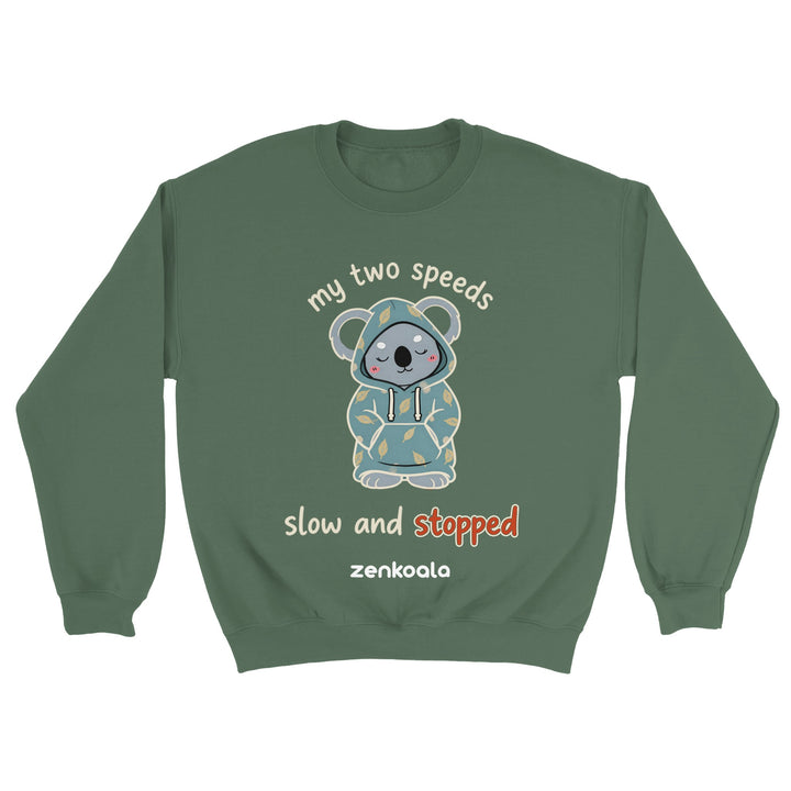 My Two Speeds Slow and Stopped feel-good sweatshirt in military green — Zen Koala Australia