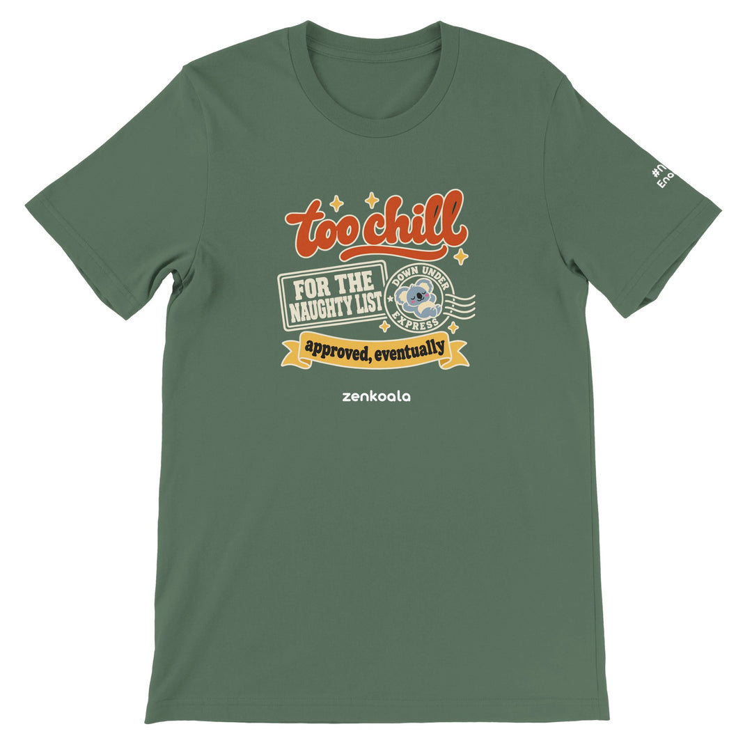 Too Chill for the Naughty List feel-good tee in military green, Zen Koala Australia