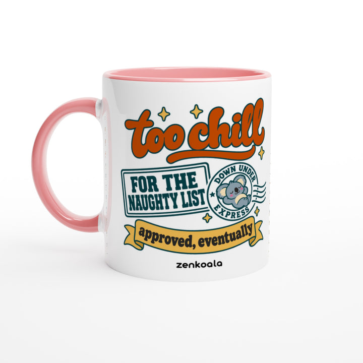 Too Chill for the Naughty List mug in pink: white with a pink rim, inside and handle, Zen Koala Australia
