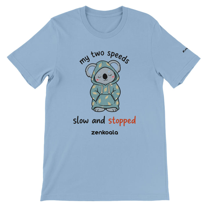 My Two Speeds Slow and Stopped feel-good tee in light blue — Zen Koala Australia