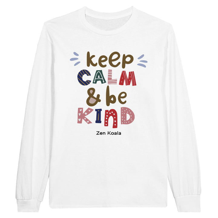Keep Calm Be Kind feel-good long sleeve tee — two good rules for a hard world, Zen Koala Australia