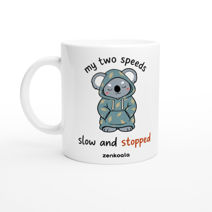 My Two Speeds Slow and Stopped mug in all white, Zen Koala Australia