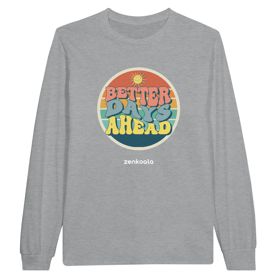Better Days Ahead feel-good long sleeve tee in sports grey, Zen Koala Australia