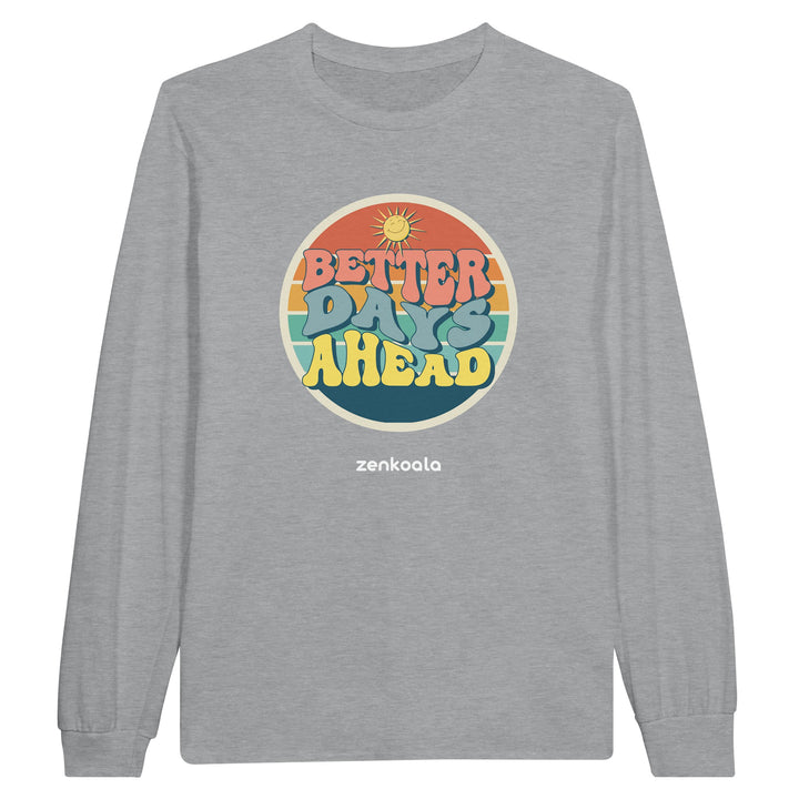 Better Days Ahead feel-good long sleeve tee in sports grey, Zen Koala Australia