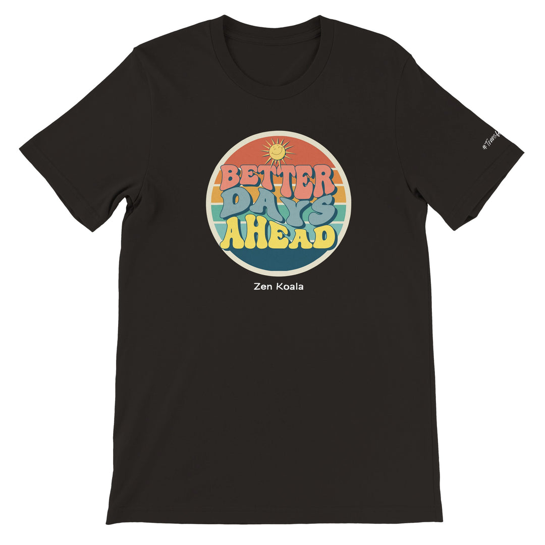 Better Days Ahead - T-Shirt - Short Sleeve