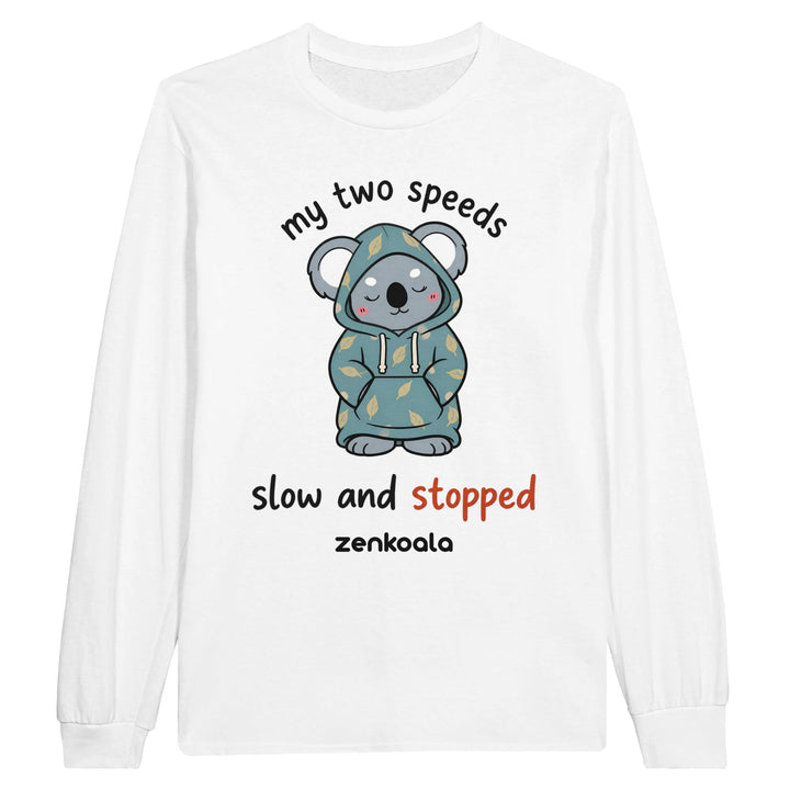 My Two Speeds Slow and Stopped long sleeve tee in white — Zen Koala Australia