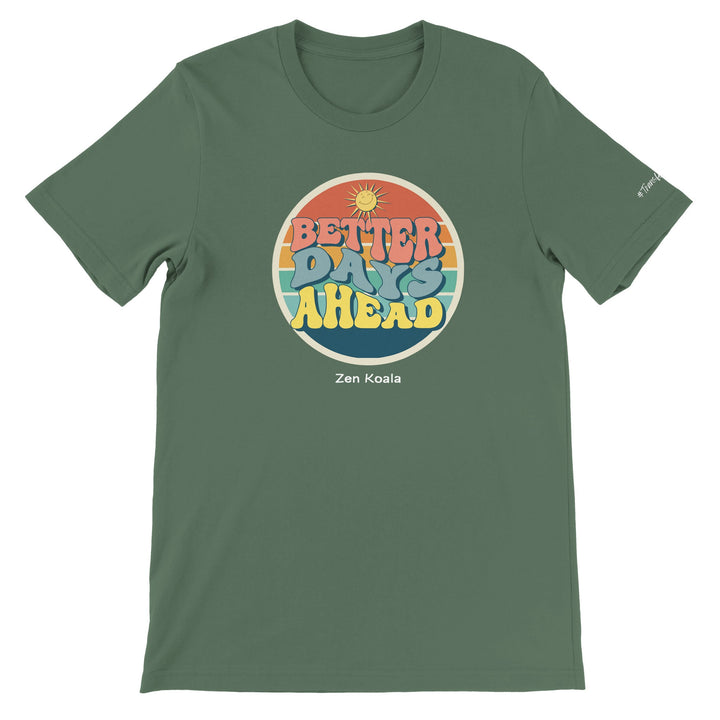 Better Days Ahead - T-Shirt - Short Sleeve