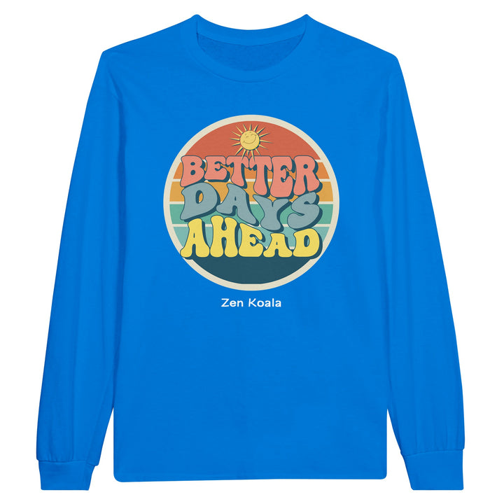 Better Days Ahead feel-good long sleeve tee — Zen Koala Australia