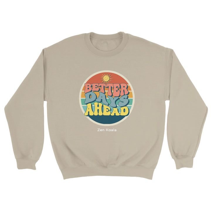 Better Days Ahead - Sweatshirt