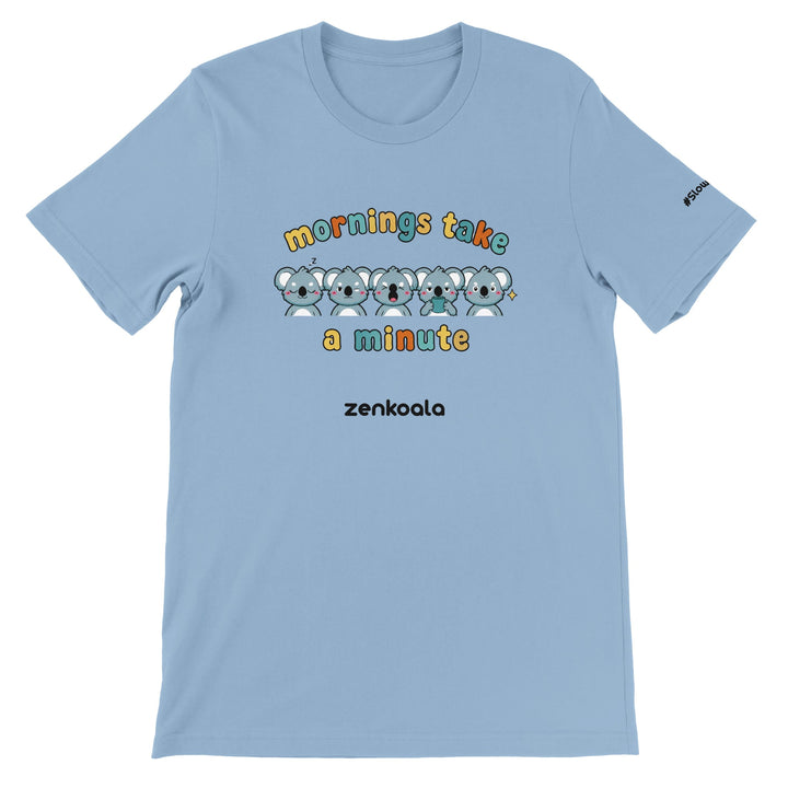 Mornings Take a Minute feel-good tee in light blue — Zen Koala Australia