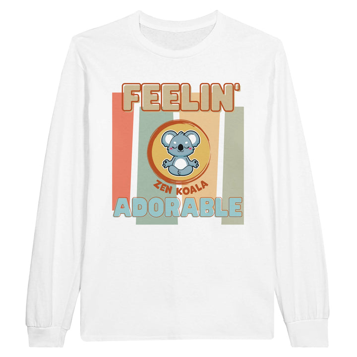 Feeling Adorable feel-good long sleeve tee — feel good about yourself without earning it first, Zen Koala Australia