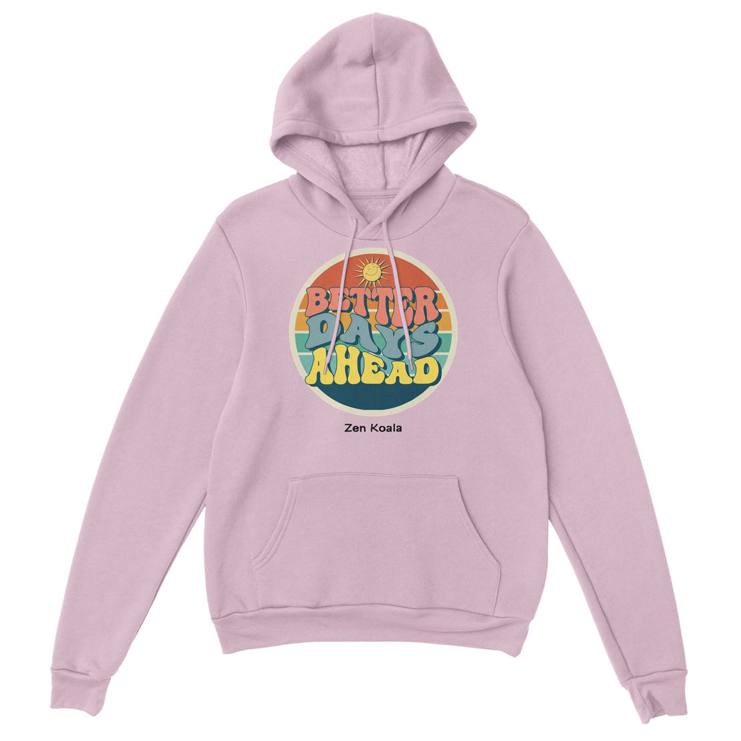 Better Days Ahead feel-good hoodie — Zen Koala Australia