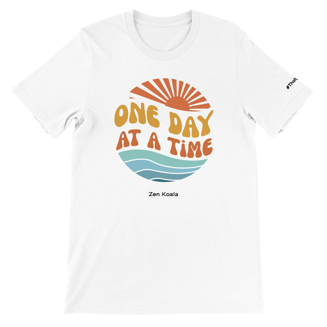 One Day at a Time feel-good tee — just this day, just the next thing, Zen Koala Australia