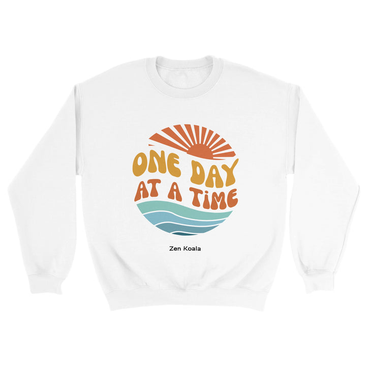 One Day at a Time feel-good sweatshirt — that&