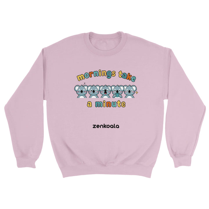 Mornings Take a Minute feel-good sweatshirt in light pink — Zen Koala Australia