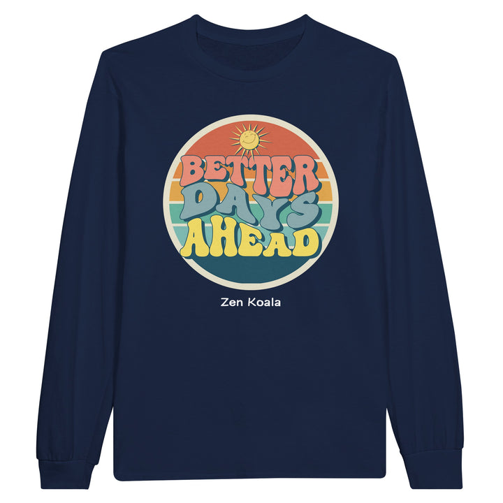 Better Days Ahead feel-good long sleeve tee — Zen Koala Australia