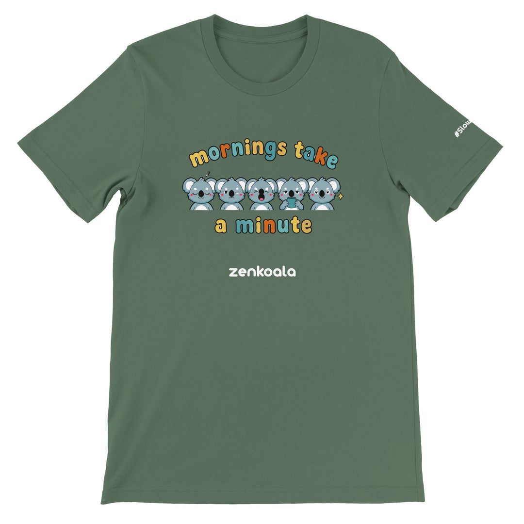 Mornings Take a Minute feel-good tee in military green — Zen Koala Australia