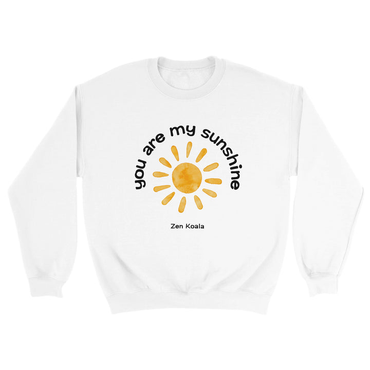 You Are My Sunshine feel-good sweatshirt — shine on, Zen Koala Australia
