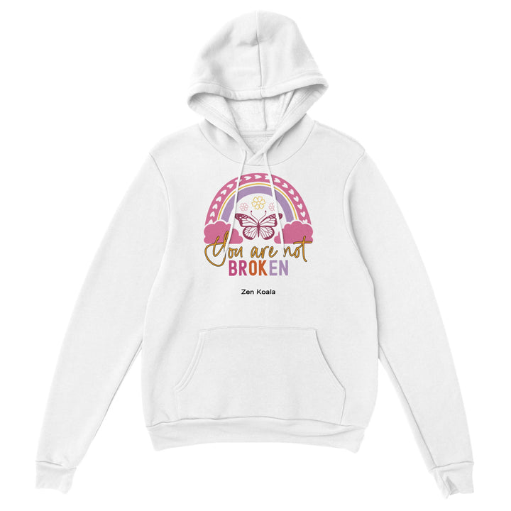 You Are Not Broken feel-good hoodie — your brain isn&