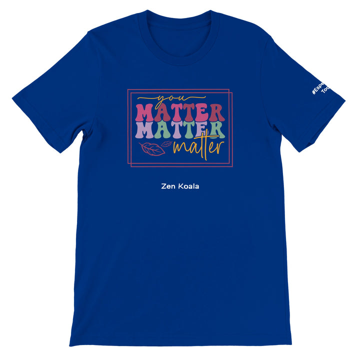 You Matter feel-good tee — Zen Koala Australia