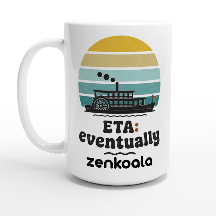 ETA Eventually feel-good mug, 15oz — Zen Koala Australia
