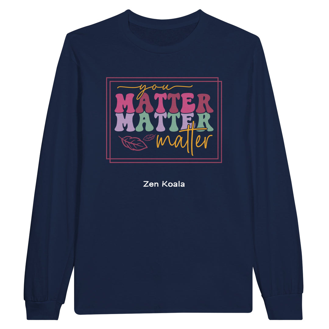 You Matter feel-good long sleeve tee — Zen Koala Australia