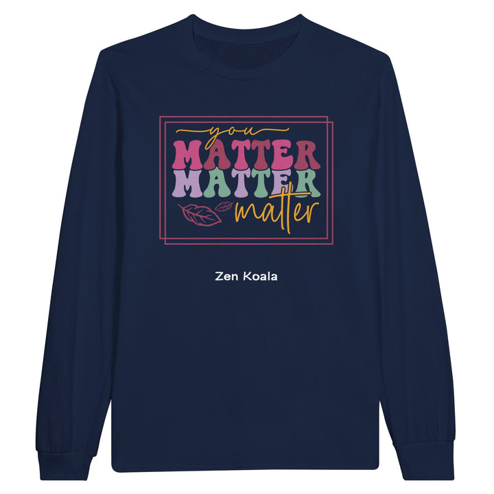You Matter feel-good long sleeve tee — Zen Koala Australia