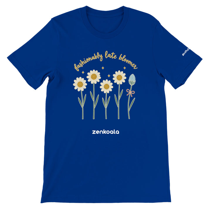 Fashionably Late Bloomer feel-good tee in true royal — Zen Koala Australia