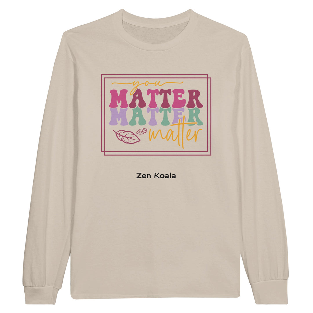 You Matter feel-good long sleeve tee — Zen Koala Australia
