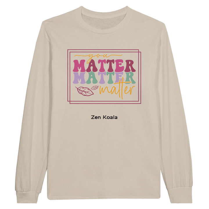 You Matter feel-good long sleeve tee — Zen Koala Australia