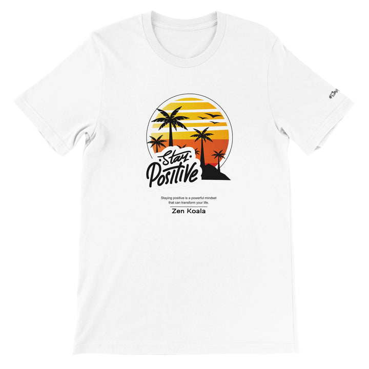 Stay Positive - T-Shirt - Short Sleeve