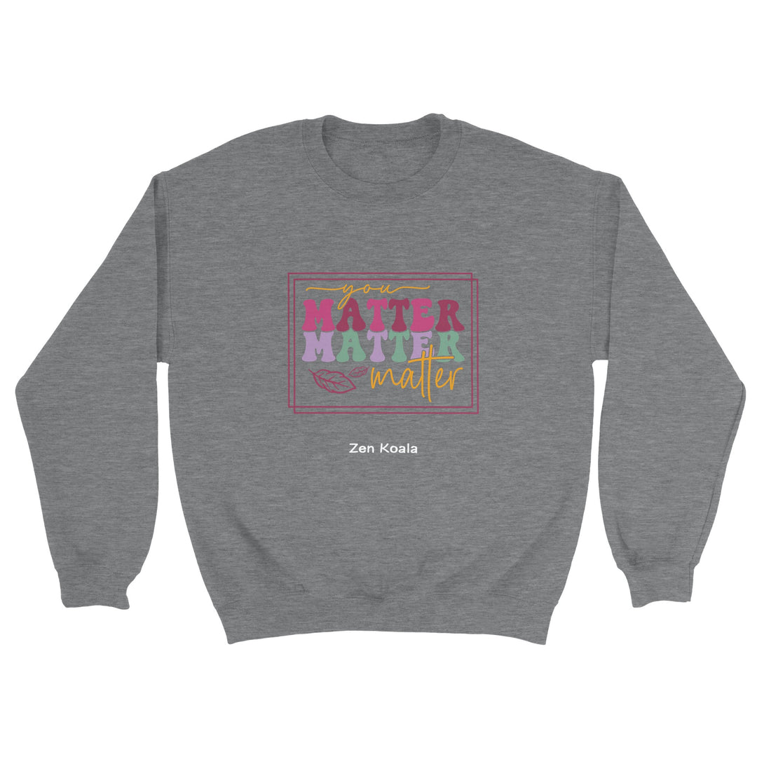 You Matter feel-good sweatshirt — Zen Koala Australia