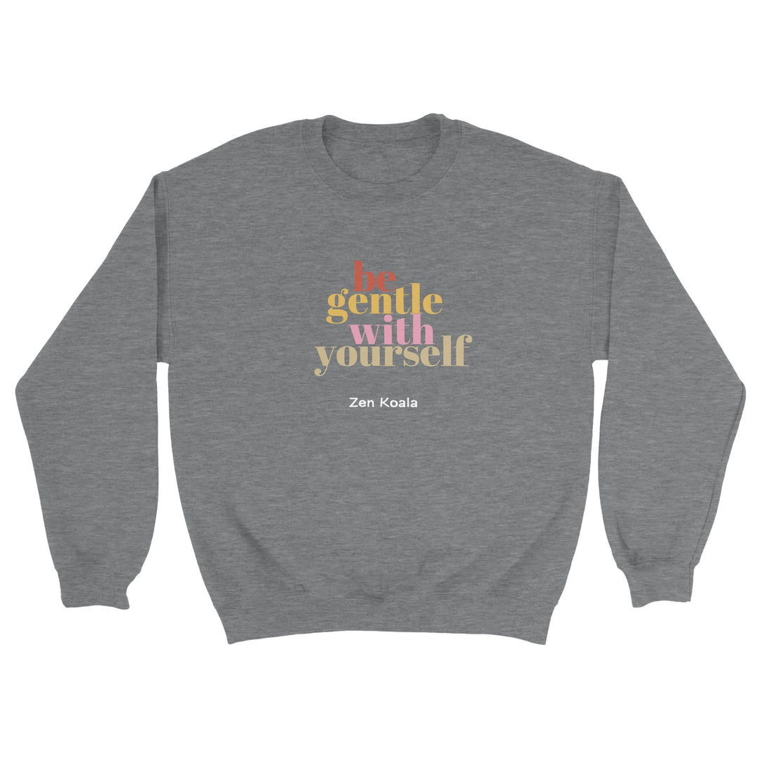 Be Gentle feel-good sweatshirt — Zen Koala Australia