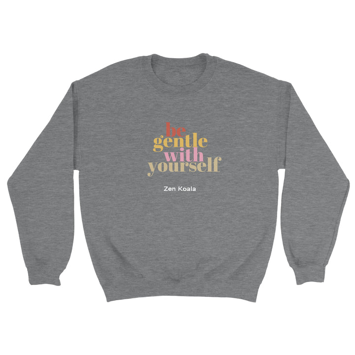 Be Gentle feel-good sweatshirt — Zen Koala Australia