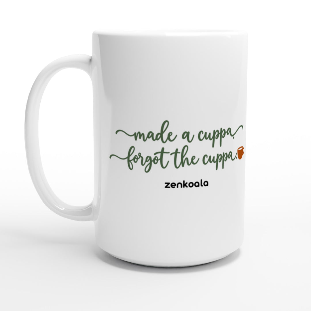 Made a Cuppa Forgot the Cuppa feel-good 15oz mug: looping script and a little forgotten cuppa, Zen Koala Australia